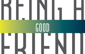 Being A Good Friend